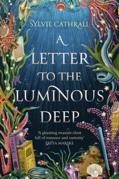 A Letter to the Luminous Deep by Sylvie Cathrall (large paperback)