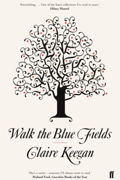 Walk The Blue Fields by Claire Keegan