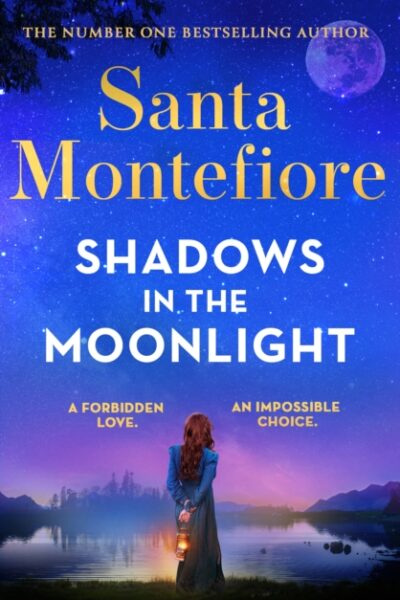 Shadows in the Moonlight : The sensational and devastatingly romantic new novel from the number one bestselling author! by Santa Montefiore (large paperback)