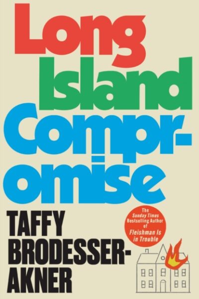 Long Island Compromise : A sensational new novel by the international bestselling author of Fleishman Is in Trouble by Taffy Brodesser-Akner (large paperback)