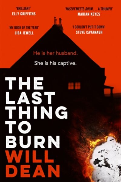 The Last Thing to Burn by Will Dean