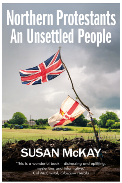 Northern Protestants: An Unsettled People by Susan McKay