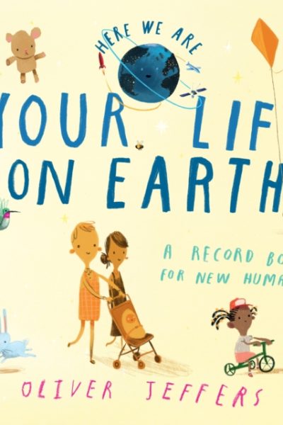 Your Life On Earth : A Record Book for New Humans by Jeffers, Oliver