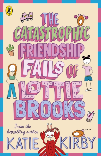 The Catastrophic Friendship Fails of Lottie Brooks by Kirby, Katie
