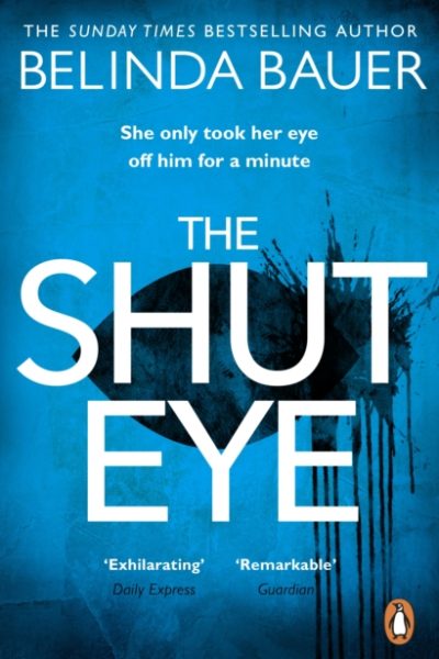 The Shut Eye : The exhilarating crime novel from the Sunday Times bestselling author of Snap by Bauer, Belinda