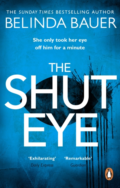 The Shut Eye : The exhilarating crime novel from the Sunday Times bestselling author of Snap by Bauer, Belinda