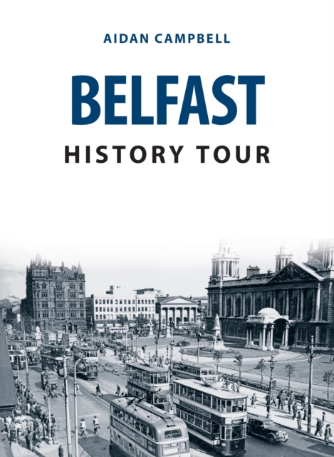 Belfast History Tour by Campbell, Aidan
