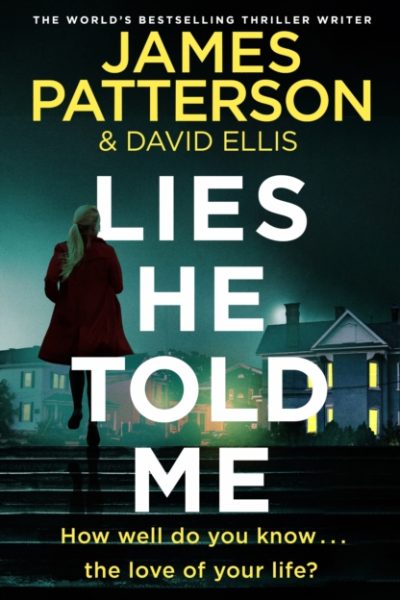 Lies He Told Me by Patterson, James
