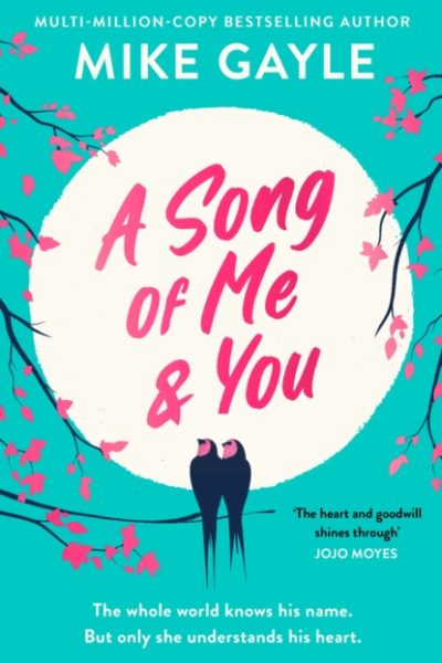A Song of Me and You : a heartfelt and romantic novel of first love and second chances, picked for the Richard & Judy Book Club by Gayle, Mike