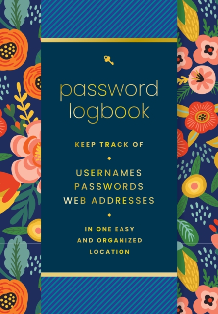 Password Logbook (Hip Floral) : Keep Track of Usernames, Passwords, Web Addresses in One Easy and Organized Location by Editors of Rock Point
