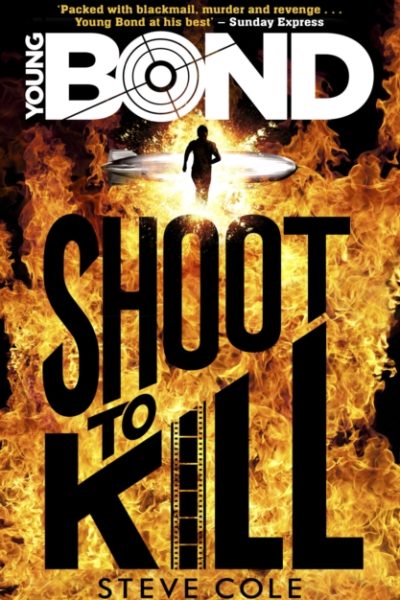 Young Bond: Shoot to Kill by Cole, Steve