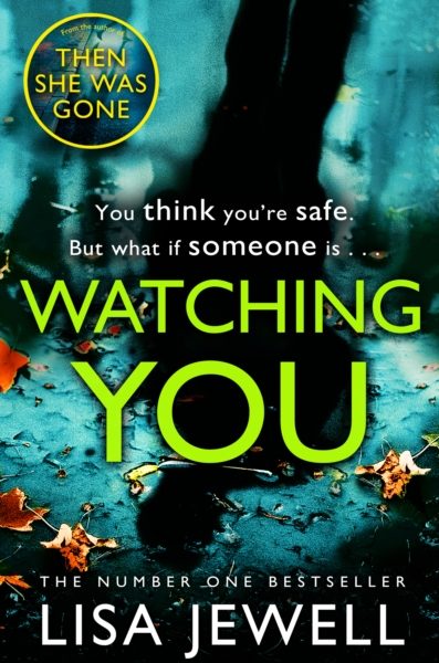 Watching You : A psychological thriller from the bestselling author of The Family Upstairs by Jewell, Lisa