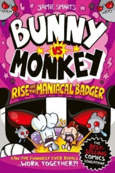 Bunny vs Monkey: Rise of the Maniacal Badger by Smart, Jamie
