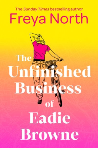 The Unfinished Business of Eadie Browne : the brand new and unforgettable coming of age story from the bestselling author by North, Freya