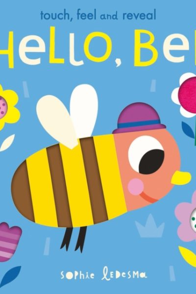 Hello, Bee : Touch, Feel and Reveal by Otter, Isabel