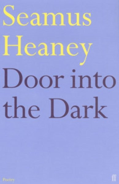 Door into the Dark by Heaney, Seamus