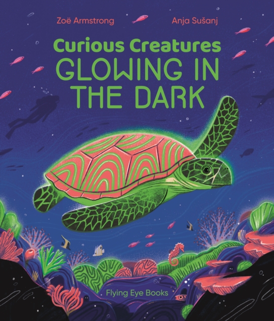 Curious Creatures Glowing in the Dark by Armstrong, Zoe