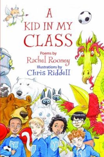 A Kid in My Class : Poems by Rooney, Rachel