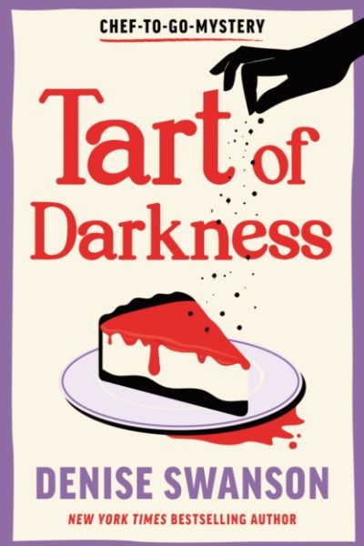 Tart of Darkness : A Delicious Culinary Cosy Crime Mystery by Swanson, Denise