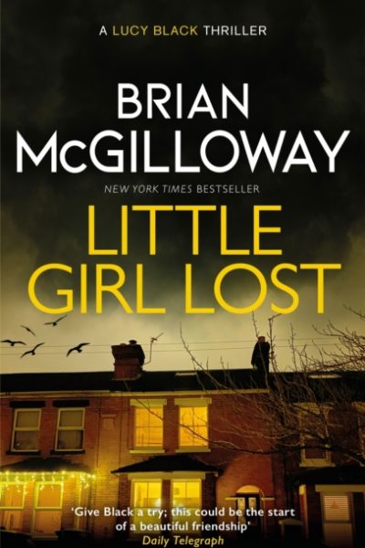 Little Girl Lost : an addictive crime thriller set in Northern Ireland by McGilloway, Brian