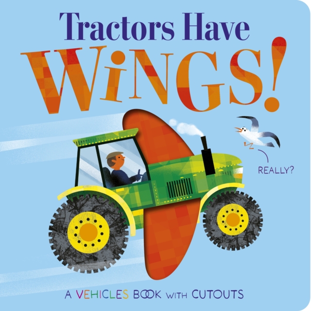 Tractors Have Wings! by Davies, Becky