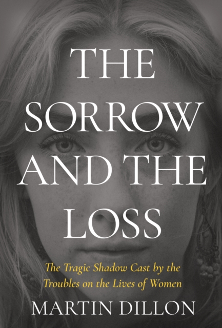 The Sorrow and the Loss by Dillon, Martin