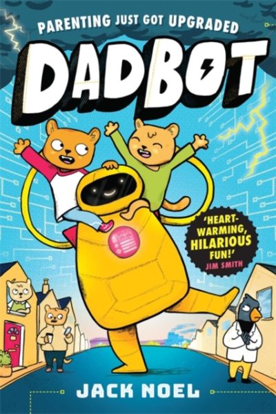 Dadbot : a side-splittingly funny graphic novel to get your kids reading! by Noel, Jack