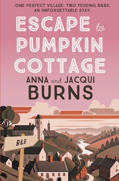 Escape to Pumpkin Cottage : A feel-good read about romance and rivalry by Burns, Anna