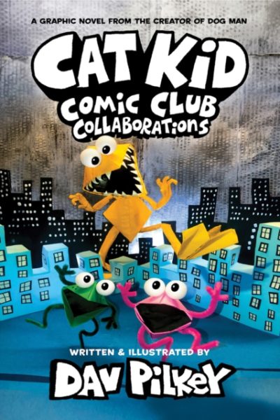 Cat Kid Comic Club 4: Collaborations: from the Creator of Dog Man by Pilkey, Dav