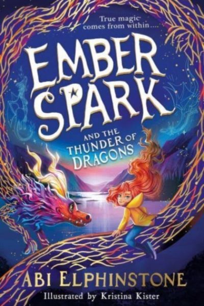 Ember Spark and the Thunder of Dragons : Volume 1 by Elphinstone, Abi
