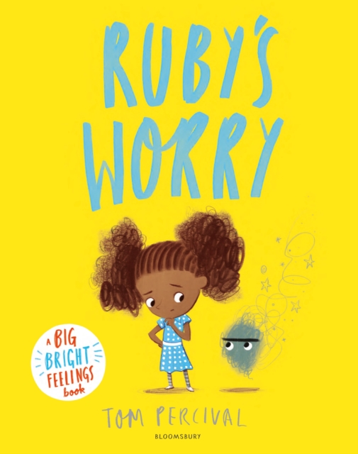 Ruby’s Worry : A Big Bright Feelings Book by Percival, Tom