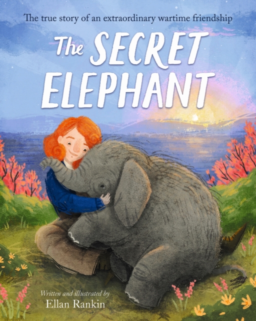 The Secret Elephant : The true story of an extraordinary wartime friendship by Rankin, Ellan