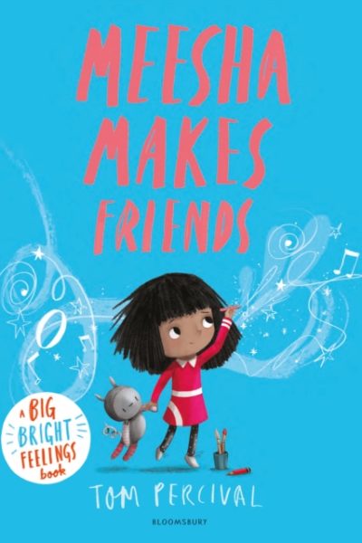 Meesha Makes Friends : A Big Bright Feelings Book by Percival, Tom