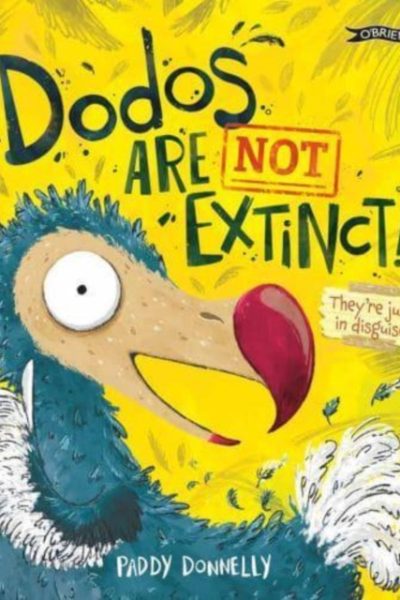 Dodos Are Not Extinct! by Donnelly, Paddy