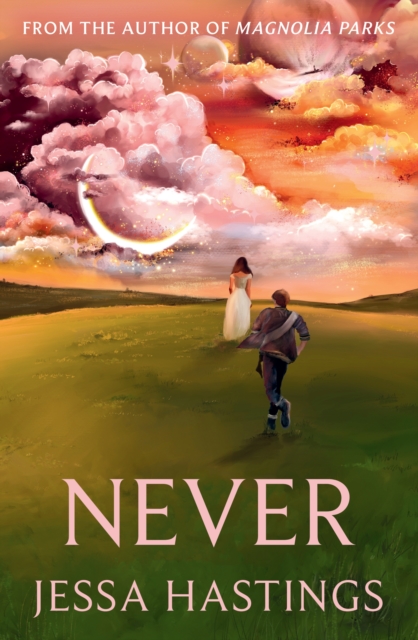 Never : The brand new series from the author of MAGNOLIA PARKS by Hastings, Jessa
