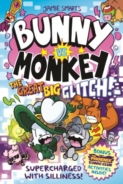 Bunny vs Monkey: The Great Big Glitch (a Phoenix Comic Book): the instant number one bestselling book from Jamie Smart, Illustrator of the Year by Smart, Jamie
