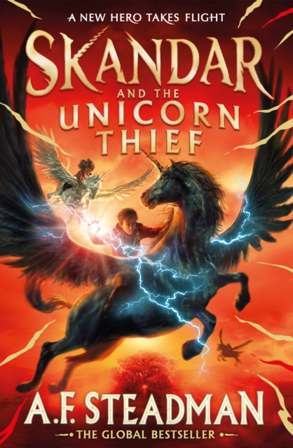 Skandar and the Unicorn Thief : The international, award-winning hit, and the biggest fantasy adventure series since Harry Potter Volume 1 by Steadman, A.F.