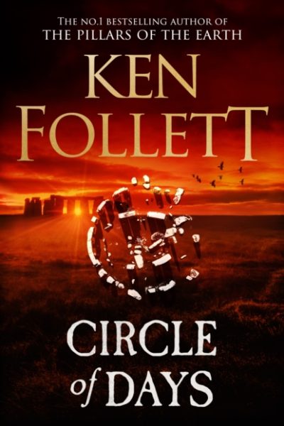 Circle of Days : The epic new novel from the No. 1 bestselling author of The Pillars of the Earth by Follett, Ken