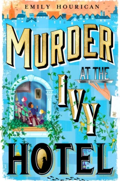 Murder at the Ivy Hotel by Hourican, Emily