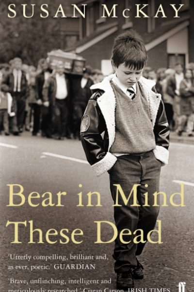 Bear in Mind These Dead by McKay, Susan