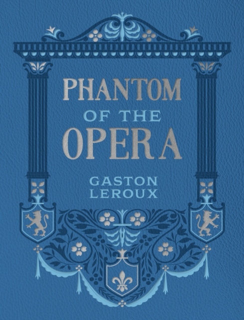 Phantom of the Opera by Leroux, Gaston