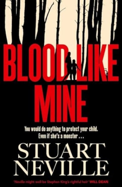 Blood Like Mine : The book everyone is devouring. 'Neville might well be Stephen King's rightful heir' (Will Dean) by Neville, Stuart