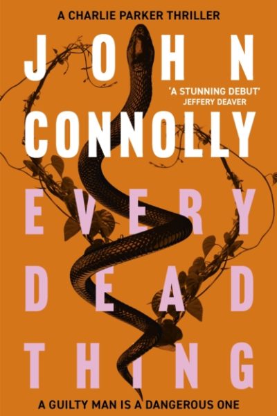 Every Dead Thing : Meet Private Investigator Charlie Parker in the first novel in the award-winning and globally bestselling series by Connolly, John