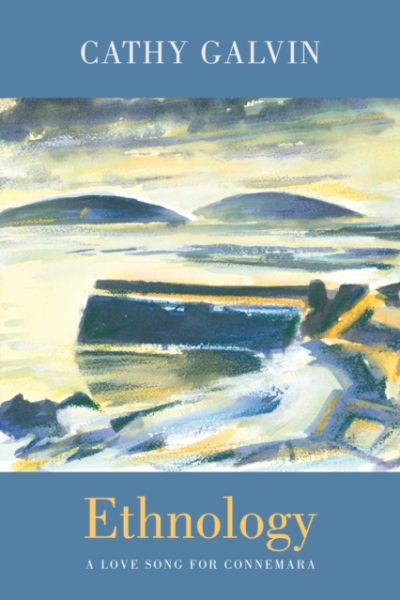 Ethnology : a love song for Connemara by Galvin, Cathy