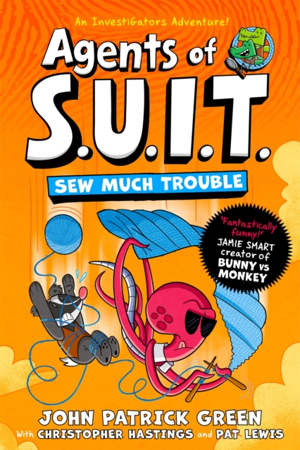 Agents of S.U.I.T.: Sew Much Trouble by Green, John Patrick