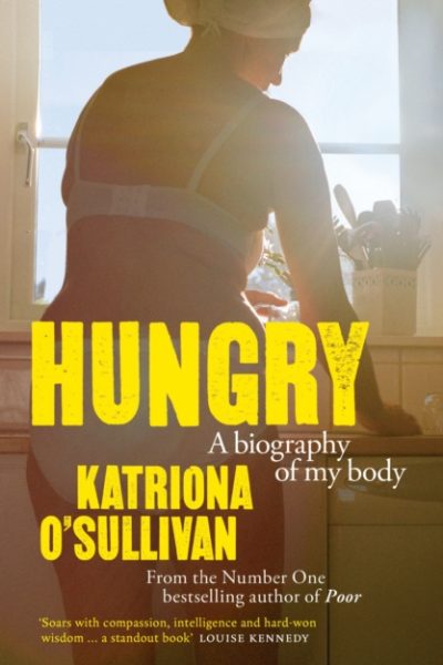 Hungry : A biography of my body by O'Sullivan, Katriona