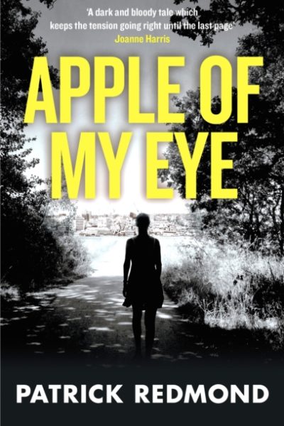 Apple of My Eye : A taut, compelling psychological thriller by Redmond, Patrick