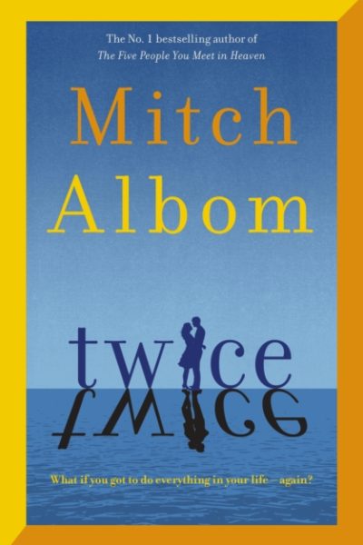 Twice : A beautiful and heart-breaking love story from one of the world's greatest and bestselling storytellers by Albom, Mitch