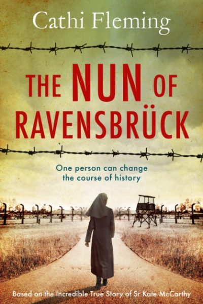 The Nun of Ravensbruck : The  Irish Nun Who Defied the Nazis by Fleming, Cathi