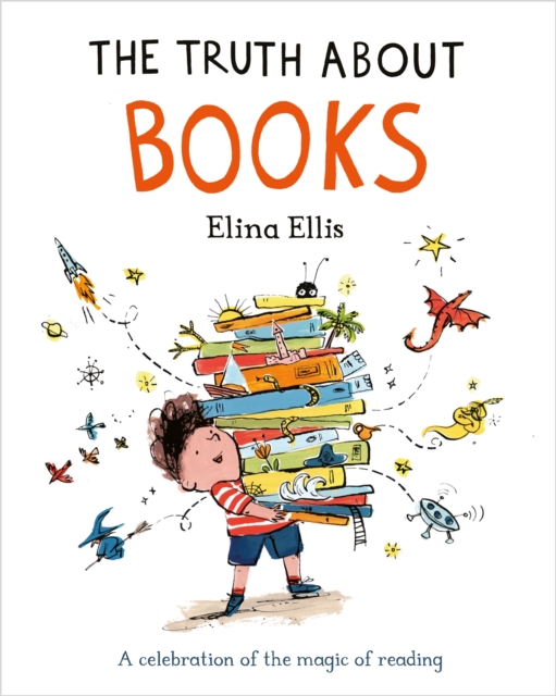 The Truth About Books : A celebration of the magic of reading by Ellis, Elina